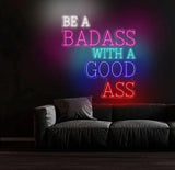 Be A Badass With A Good Ass Neon Sign Custom Motivational Wall Art Personalized LED Sign for Home Gym or Office Decor