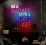 Be A Badass With A Good Ass Neon Sign Custom Motivational Wall Art Personalized LED Sign for Home Gym or Office Decor