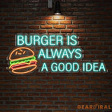 Burger Is Always A Good Idea Neon Sign Custom Hamburger Fast Food LED Neon Sign Night Light Home Wall Decor Restaurant