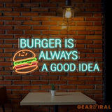 Burger Is Always A Good Idea Neon Sign Custom Hamburger Fast Food LED Neon Sign Night Light Home Wall Decor Restaurant