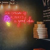 Custom Neon Ice Cream Sign - Ice Cream Is Always A Good Idea LED Wall Light - Perfect Decor for Cafes Ice Cream Shops