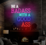 Be A Badass With A Good Ass Neon Sign, Custom Motivational Wall Art, Personalized LED Sign for Home Gym or Office Decor