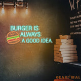 Burger Is Always A Good Idea Neon Sign Custom Hamburger Fast Food LED Neon Sign Night Light Home Wall Decor Restaurant