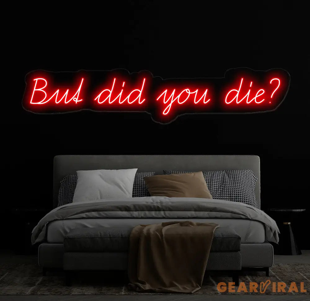 But Did You Die Neon Sign Custom Funny Quote Neon Light for Home Decor Bar Sign LED Neon Wall Art Motivational Neon