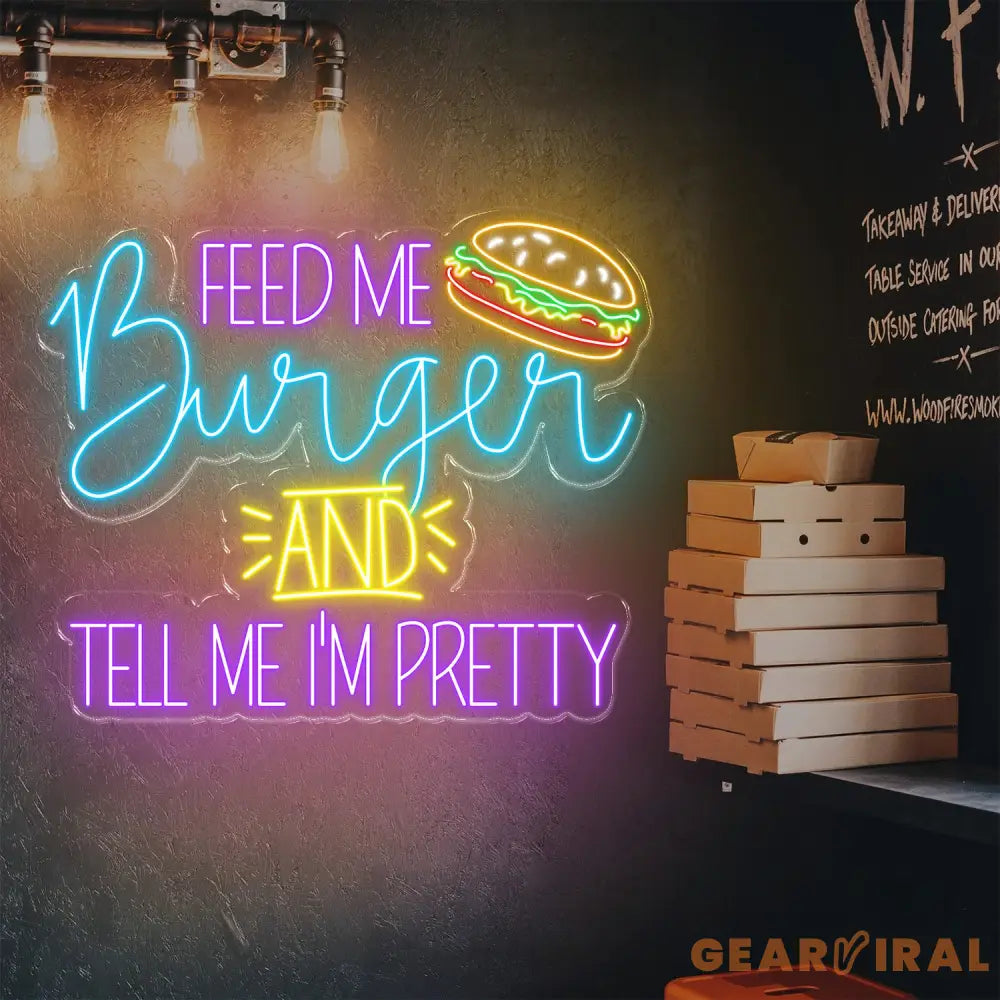 Feed Me Burger And Tell Me I’m Pretty Neon Sign - Fun Wall Art For Burger Lovers Custom Restaurant Decor Gift Idea For
