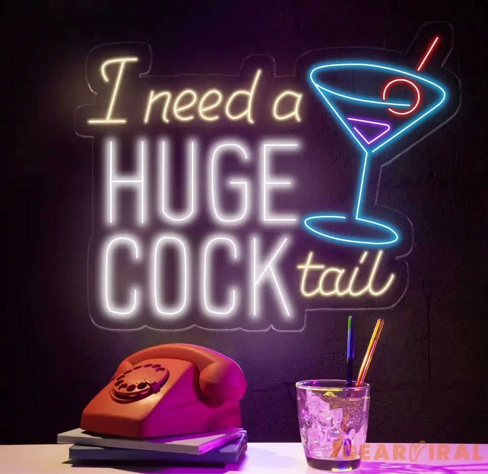 I Need A Huge Cook Tail Neon Sign Custom Bar Club Neon Signs Neon Sign Home Bar Decor Bar Decoration Neon Lights Humor