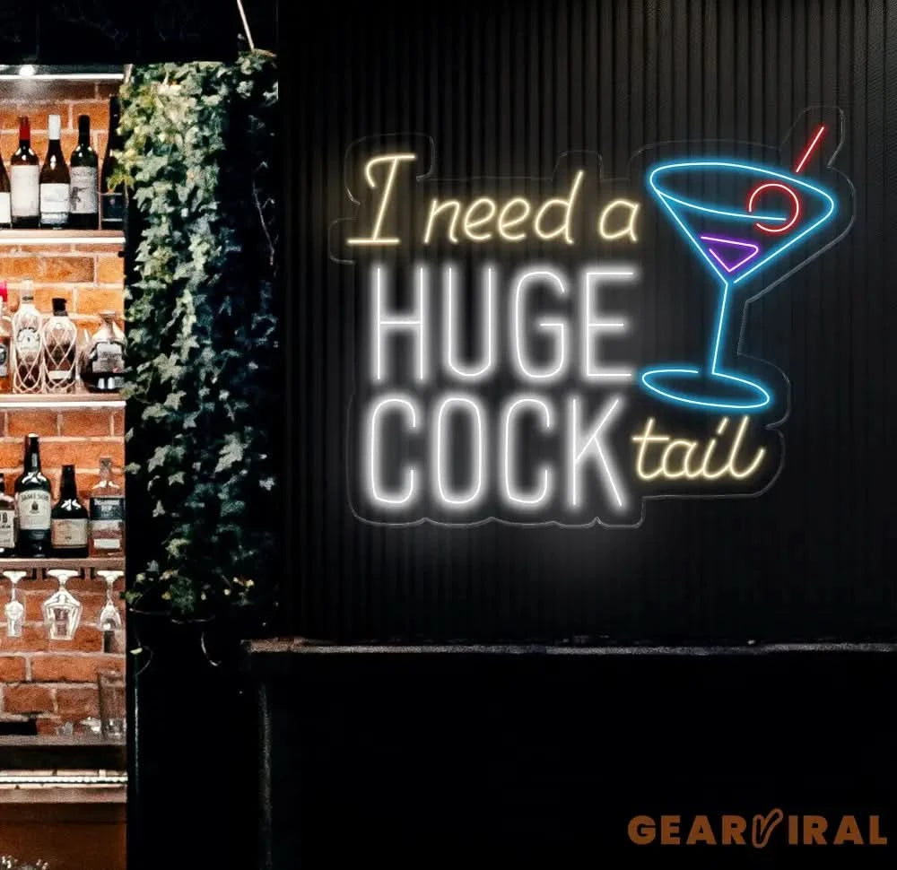 I Need A Huge Cook Tail Neon Sign Custom Bar Club Neon Signs Neon Sign Home Bar Decor Bar Decoration Neon Lights Humor