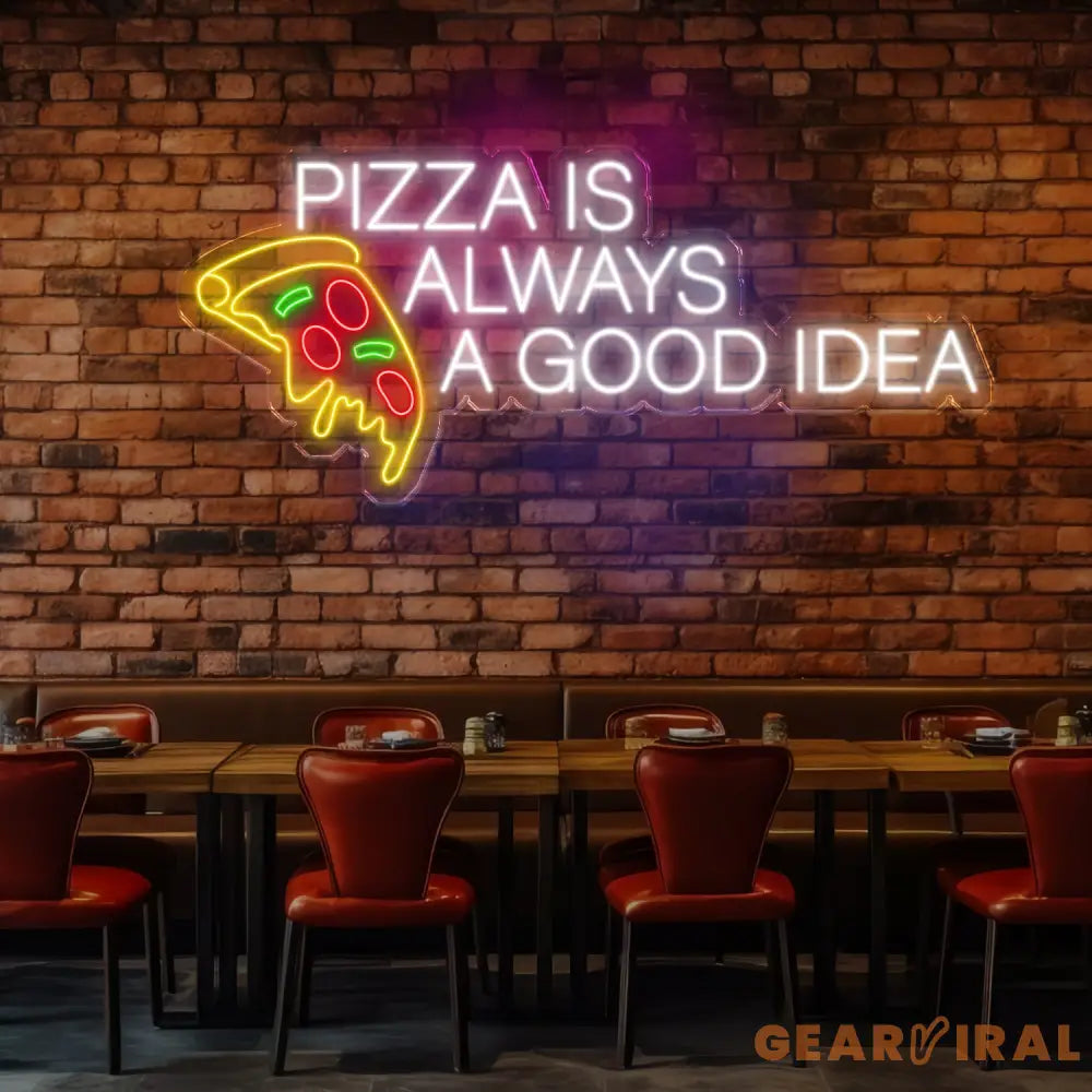 Pizza Is Always A Good Idea Neon Sign Restaurant Sign Kitchen Neon Sign Neon Sign Bedroom Led Neon Sign Neon Light Sign