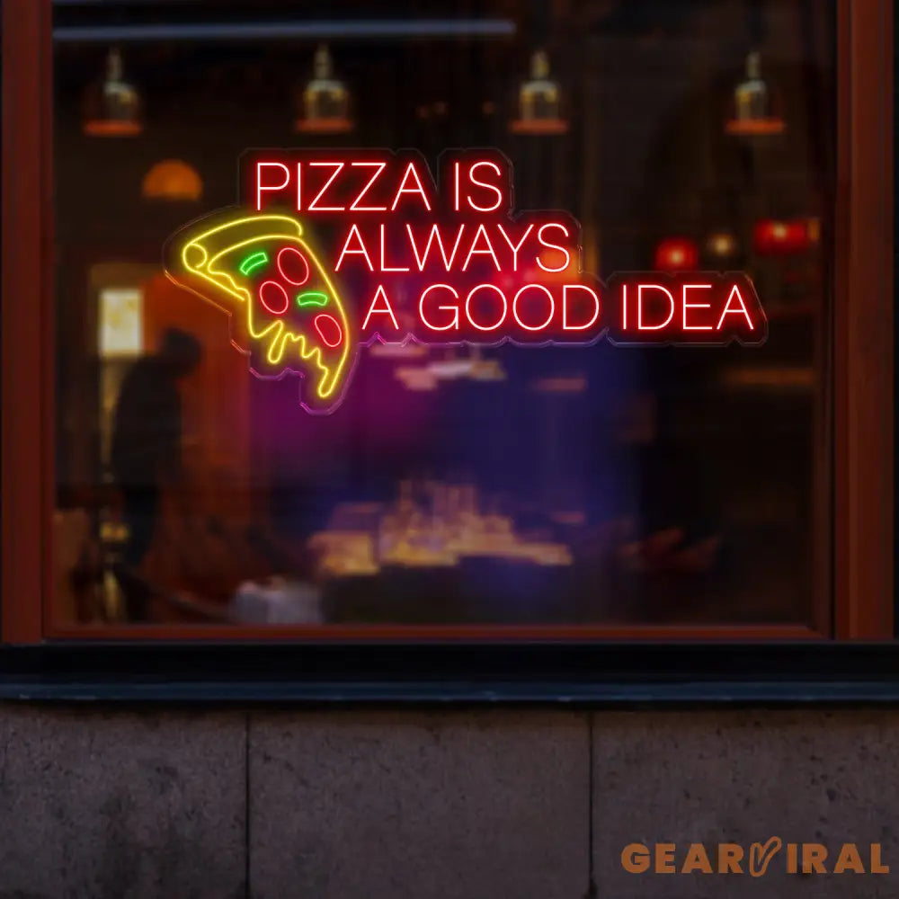 Pizza Is Always A Good Idea Neon Sign Restaurant Sign Kitchen Neon Sign Neon Sign Bedroom Led Neon Sign Neon Light Sign