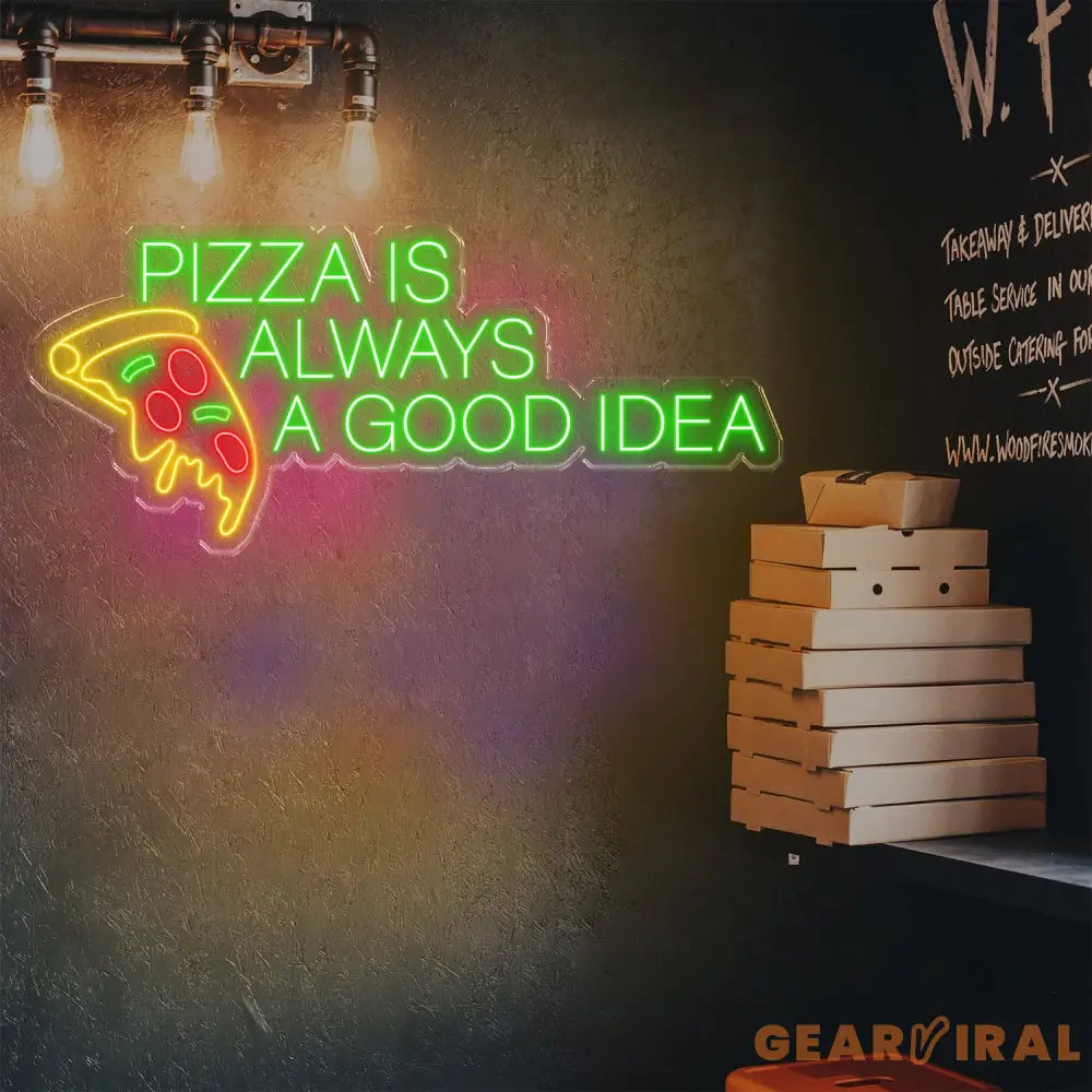 Pizza Is Always A Good Idea Neon Sign Restaurant Sign Kitchen Neon Sign Neon Sign Bedroom Led Neon Sign Neon Light Sign