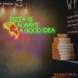 Pizza Is Always A Good Idea Neon Sign Restaurant Sign Kitchen Neon Sign Neon Sign Bedroom Led Neon Sign Neon Light Sign