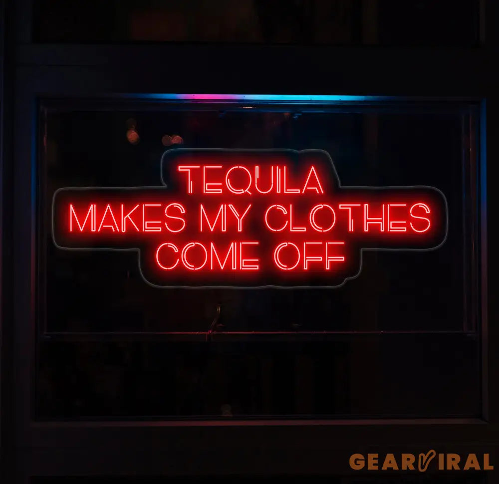 Tequila Makes My Clothes Come Off Neon Sign Tequila Led Sign Tequila Quote Led Light Cocktail Neon Light Bar Neon Sign
